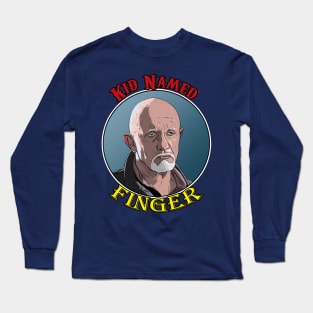 Kid Named Finger - Mike Ehrmantraut Long Sleeve T-Shirt